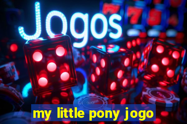 my little pony jogo